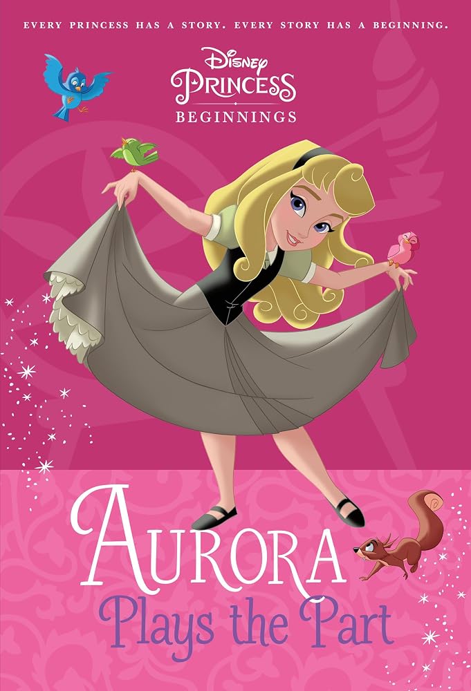 Disney Princess Beginnings: Aurora Plays the Part (Disney Princess) (A Stepping Stone Book(TM)) cover image