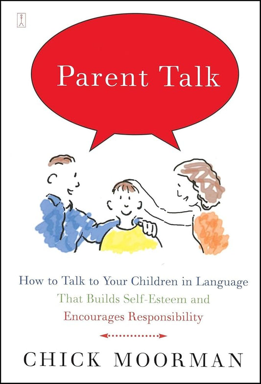 Parent Talk: How to Talk to Your Children in Language That Builds Self-Esteem and Encourages Responsibility cover image