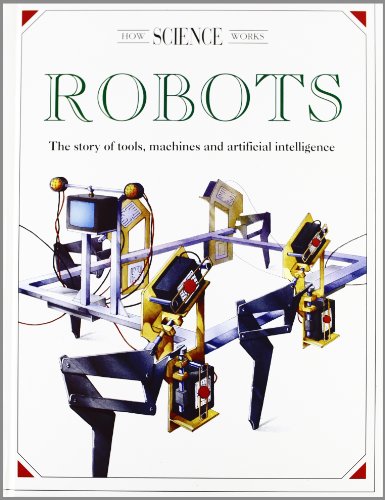 Robots: The Story of Tools, Machines and Artificial Intelligence (How Science Works) cover image