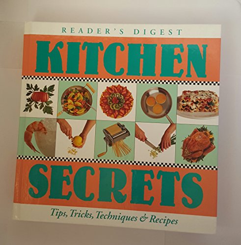 Kitchen Secrets: A Culinary Survival Guide to Tips, Techniques & Recipes cover image
