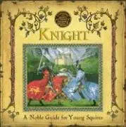 A Genuine and Moste Authentic Guide: Knight: A Noble Guide for Young Squires cover image