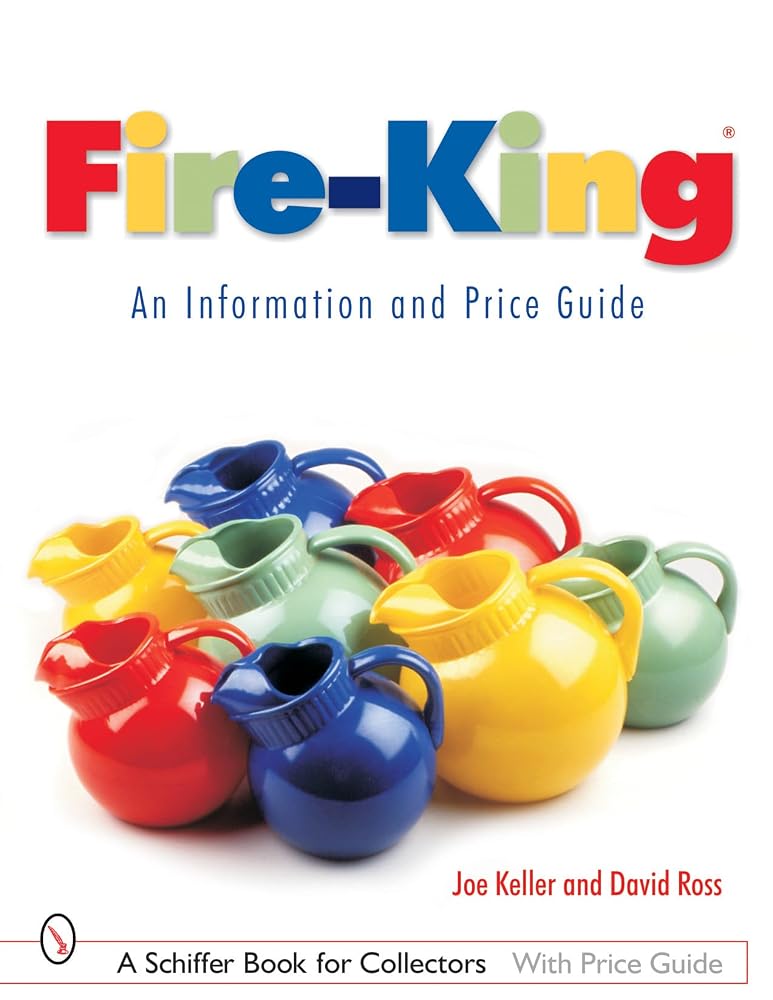 Fire-King®: An Information and Price Guide: An Information and Price Guide (Schiffer Book for Collectors with Price Guide) cover image