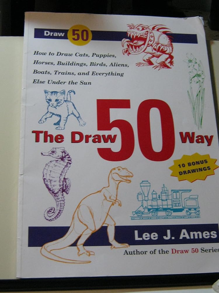 The Draw 50 Way: How to Draw Cats, Puppies, Horses, Buildings, Birds, Aliens, Boats, Trains and Everything Else Under the Sun cover image