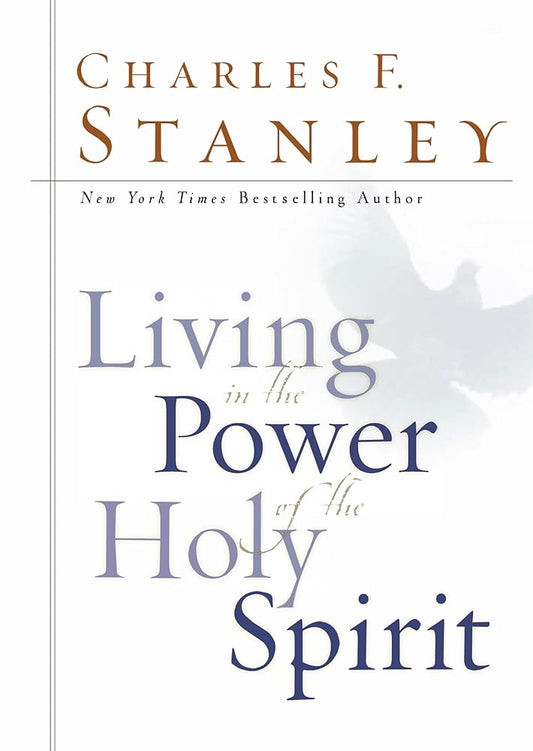 Living in the Power of the Holy Spirit: How God's Ongoing Work in Our Lives Unlocks Our Full Potential cover image