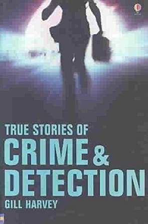 True Stories of Crime & Detection (True Adventure Stories) cover image