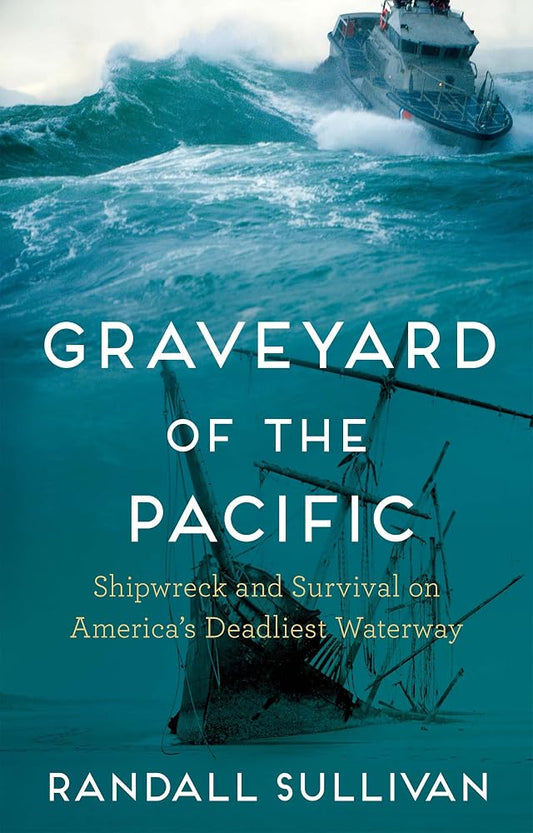 Graveyard of the Pacific: Shipwreck and Survival on America’s Deadliest Waterway cover image