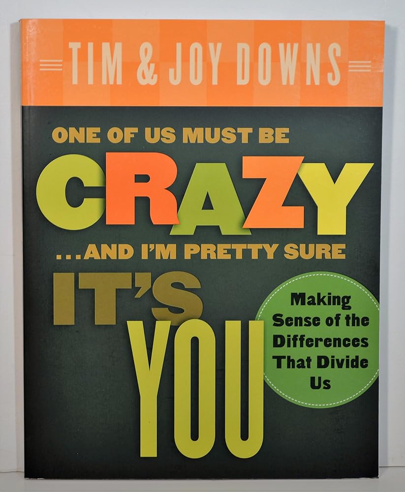 One of Us Must Be Crazy...and I'm Pretty Sure It's You: Making Sense of the Differences That Divide Us cover image
