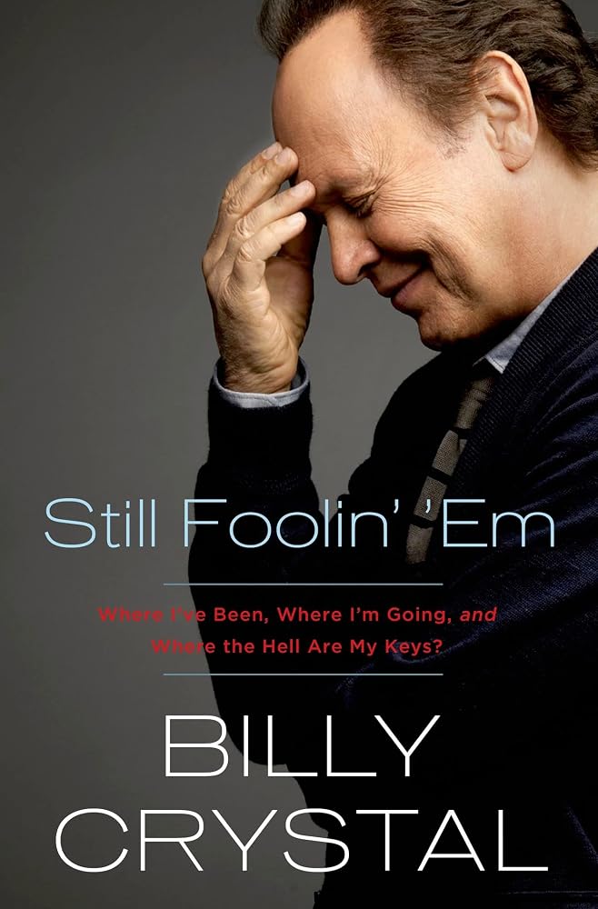 Still Foolin' 'Em: Where I've Been, Where I'm Going, and Where the Hell Are My Keys? cover image