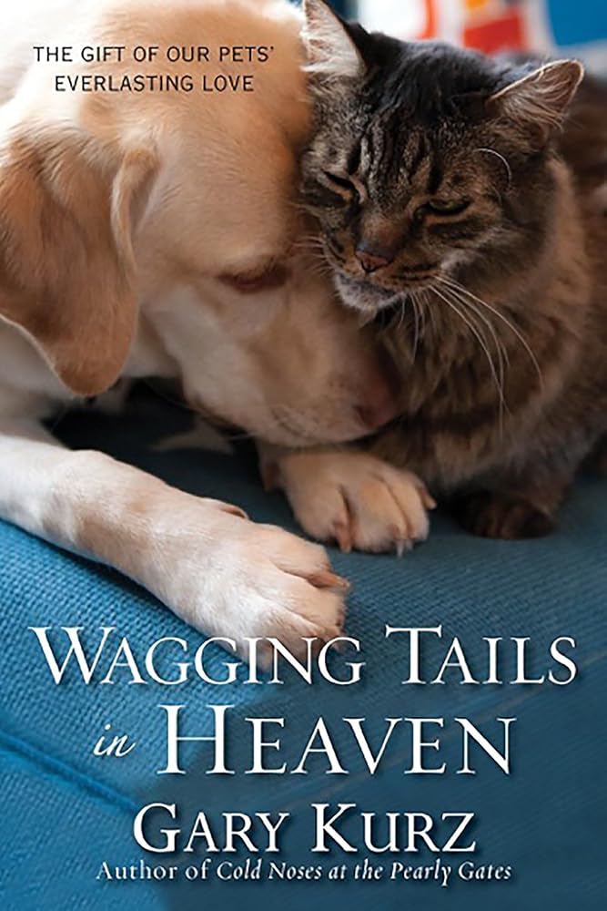 Wagging Tails in Heaven: The Gift Of Our Pets Everlasting Love cover image