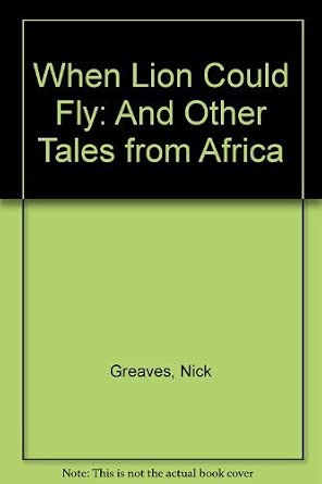 When Lion Could Fly: And Other Tales from Africa cover image