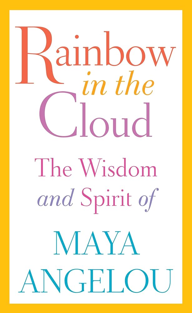 Rainbow in the Cloud: The Wisdom and Spirit of Maya Angelou cover image