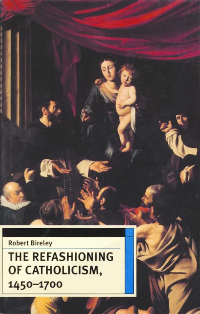 The Refashioning of Catholicism, 1450-1700: A Reassessment of the Counter Reformation cover image