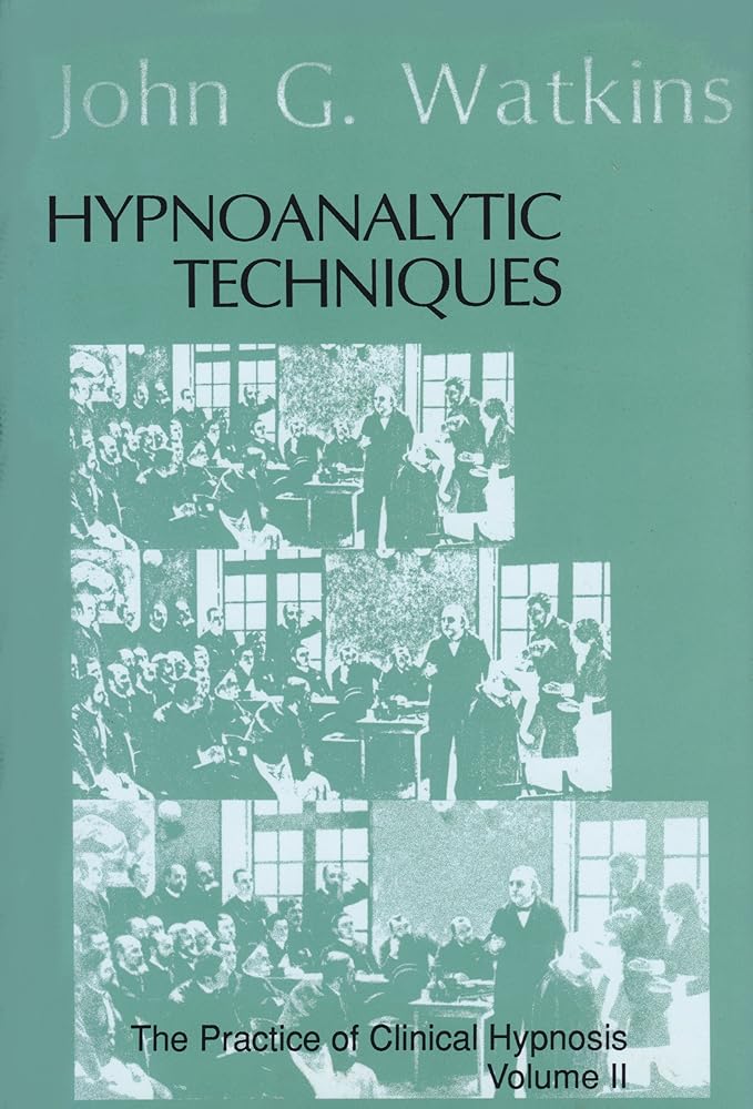 Hypnoanalytic Techniques: The Practice of Clinical Hypnosis - Volume II cover image