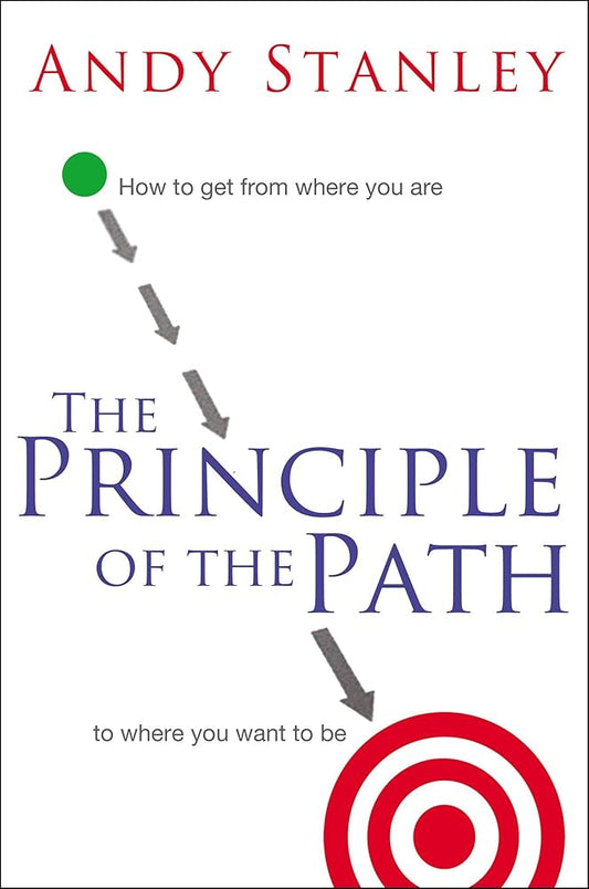 The Principle of the Path: How to Get from Where You Are to Where You Want to Be cover image