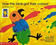 How the Birds Got Their Colours: an Aboriginal story cover image