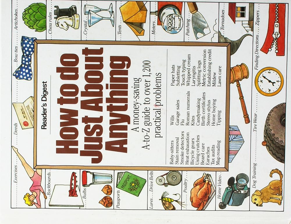How to Do Just About Anything: A Money-Saving A-To-Z Guide to over 1,200 Practical Problems cover image