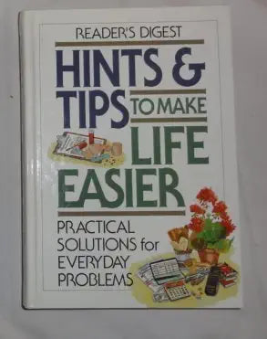 Hints & Tips To Make Life Easier : Practical Solutions for Everyday Problems cover image