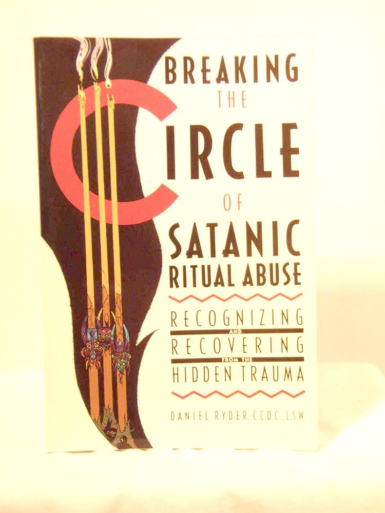 Breaking the Circle of Satanic Ritual Abuse: Recognizing and Recovering from the Hidden Trauma cover image
