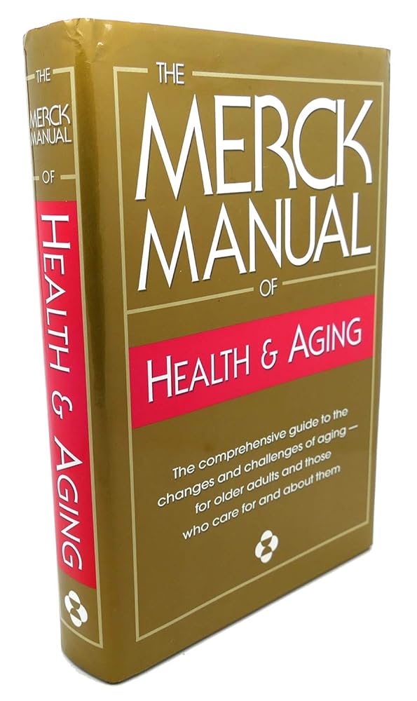 The Merck Manual of Health & Aging: The Comprehensive Guide to the Changes and Challenges of Aging- for Older Adults and Those Who Care For and About Them cover image