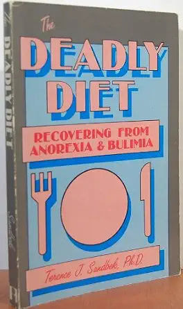 The Deadly Diet: Recovering from Anorexia and Bulimia cover image