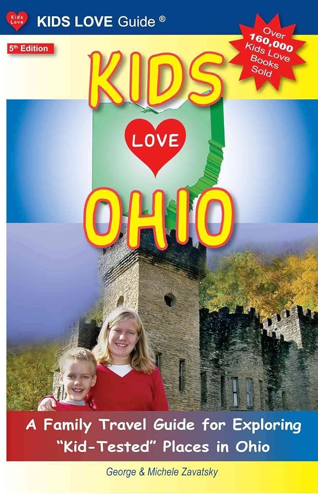 Kids Love Ohio: A Family Travel Guide for Exploring "Kid-Tested" Places in Ohio cover image