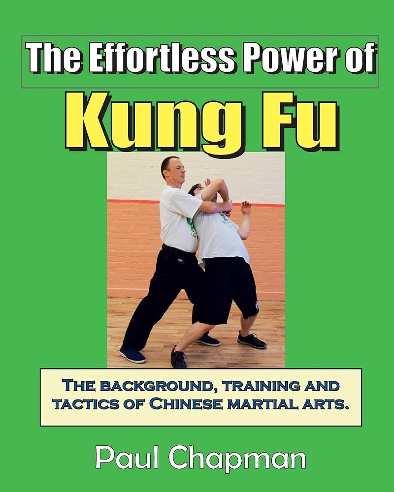 The Effortless Power of Kung Fu: A beginners introduction to the real power of kung fu. The background, training and tactics of Chinese martial arts. cover image
