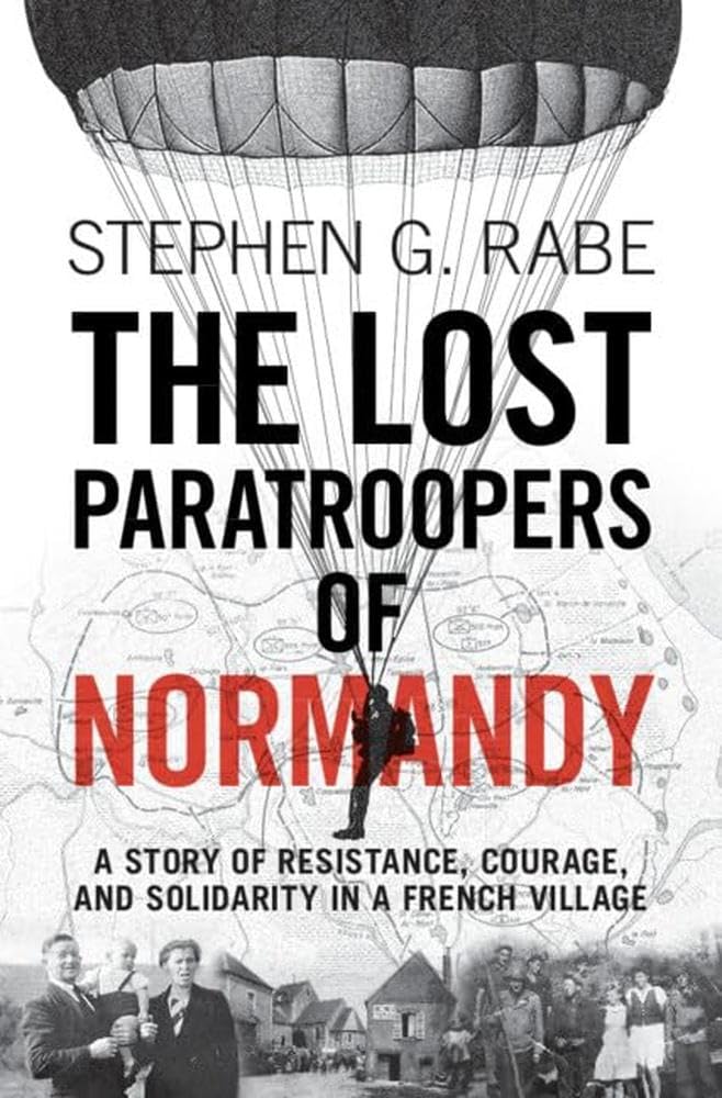 The Lost Paratroopers of Normandy: A Story of Resistance, Courage, and Solidarity in a French Village cover image
