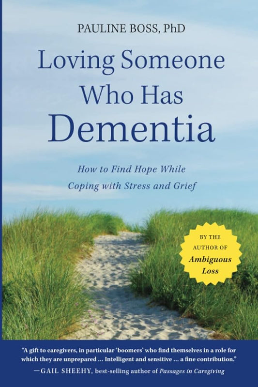 Loving Someone Who Has Dementia: How to Find Hope while Coping with Stress and Grief cover image