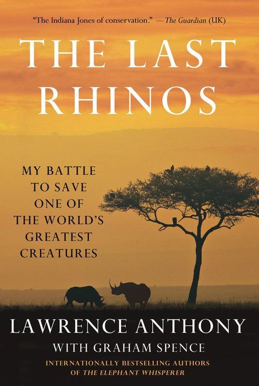 The Last Rhinos: My Battle to Save One of the World's Greatest Creatures cover image