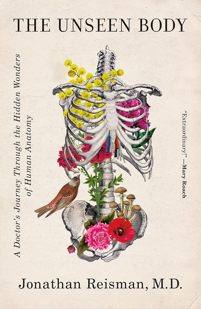 The Unseen Body: A Doctor's Journey Through the Hidden Wonders of Human Anatomy cover image