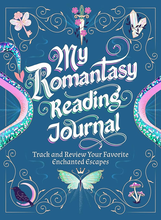 My Romantasy Reading Journal: Track and Review Your Favorite Enchanted Escapes cover image