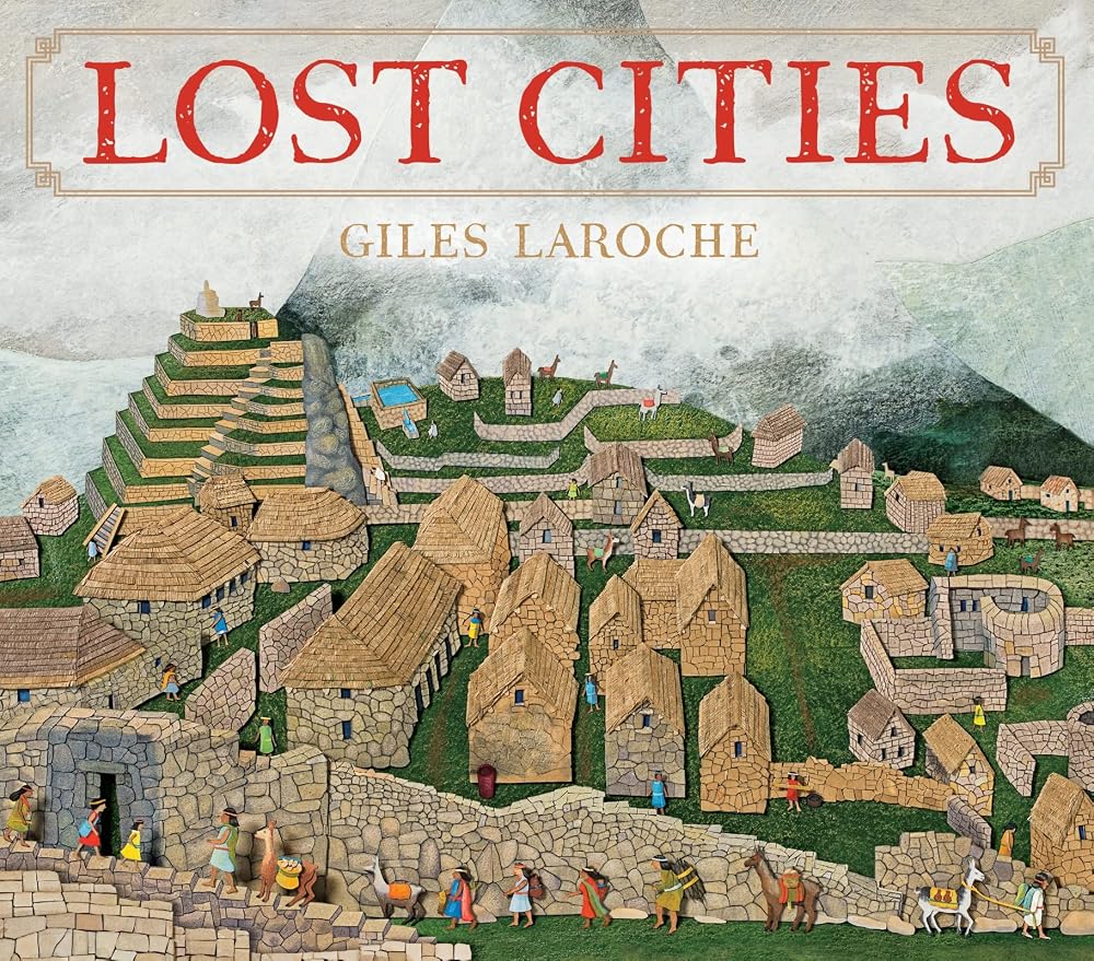 Lost Cities: A Beautiful Exploration of Ancient Architecture, History, and Geography for Children (Ages 6-9) cover image