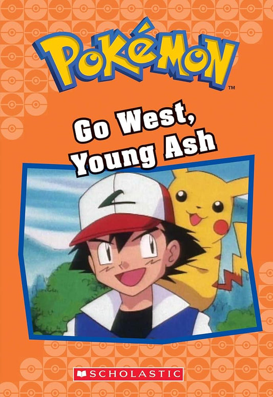 Go West, Young Ash (Pokémon Classic Chapter Book #9) (9) (Pokémon Chapter Books) cover image