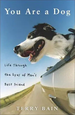 You Are a Dog: Life Through the Eyes of Man's Best Friend cover image