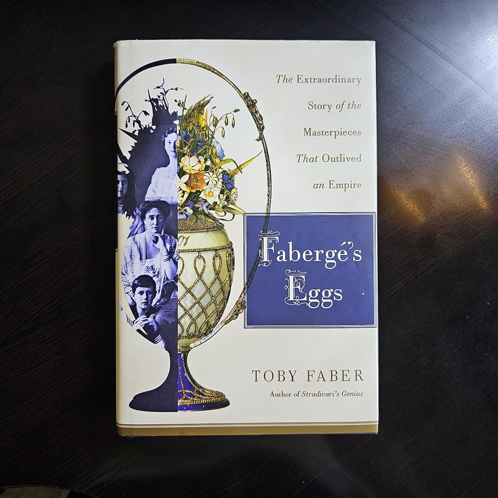 Faberge's Eggs: The Extraordinary Story of the Masterpieces That Outlived an Empire cover image