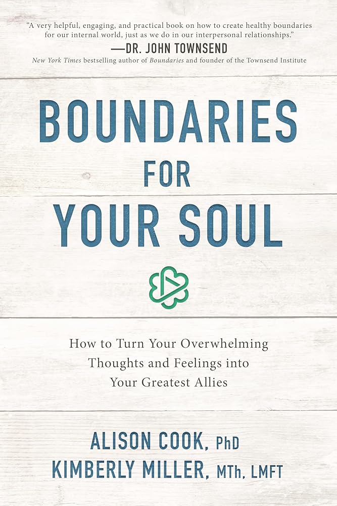 Boundaries for Your Soul: How to Turn Your Overwhelming Thoughts and Feelings into Your Greatest Allies cover image