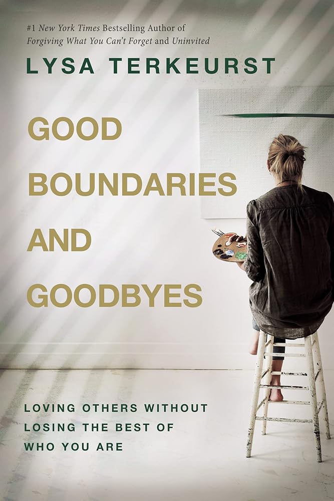 Good Boundaries and Goodbyes: Loving Others Without Losing the Best of Who You Are cover image