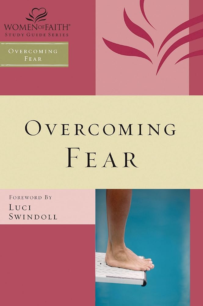 Overcoming Fear (Women of Faith Study Guide Series) cover image