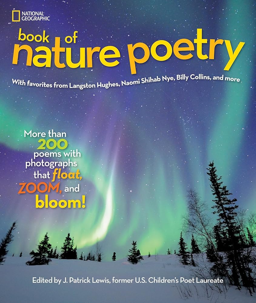 National Geographic Book of Nature Poetry: More than 200 Poems With Photographs That Float, Zoom, and Bloom! (NGK Poetry) cover image