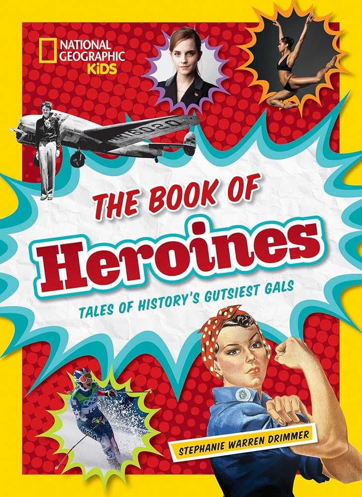 The Book of Heroines: Tales of History's Gutsiest Gals (NGK Book of) cover image