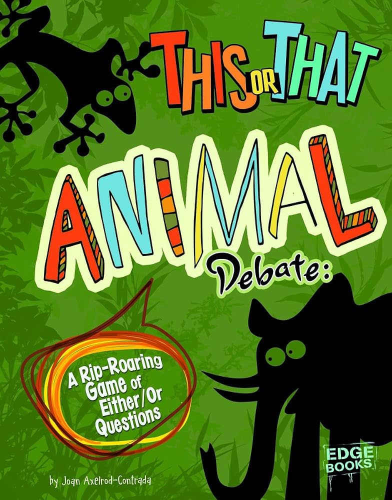 This or That Animal Debate: A Rip-Roaring Game of Either/Or Questions cover image