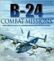 B-24 Combat Missions: First Hand Accounts of Liberator Operations Over Nazi Germany cover image