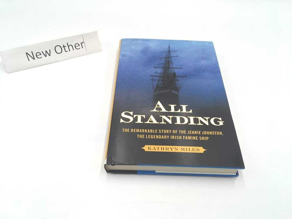 All Standing: The Remarkable Story of the Jeanie Johnston, The Legendary Irish Famine Ship cover image