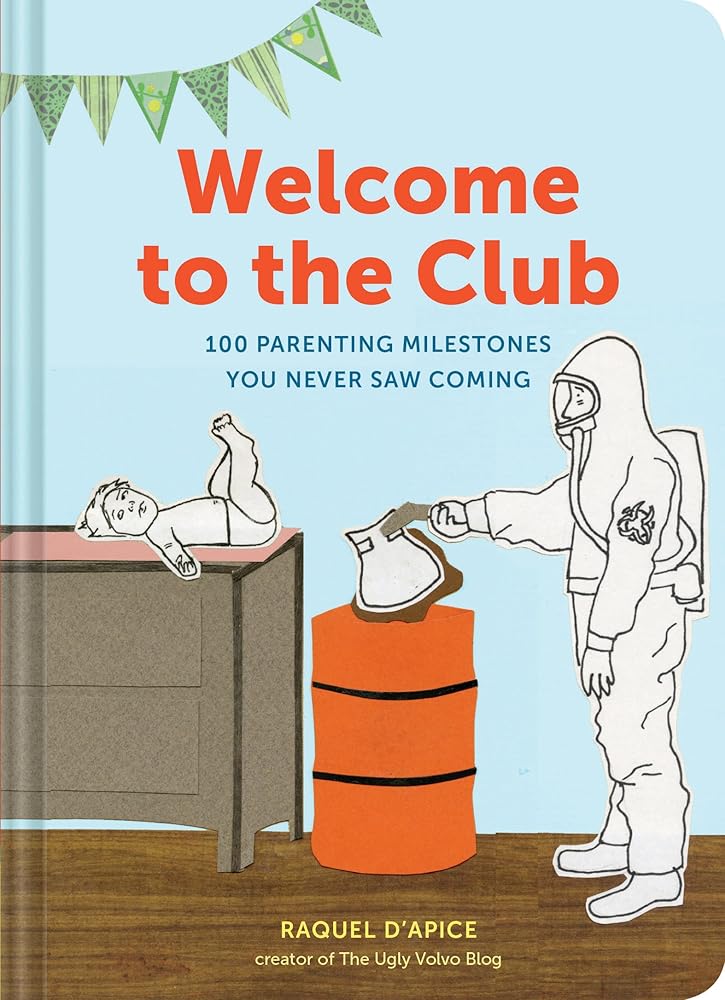 Welcome to the Club: 100 Parenting Milestones You Never Saw Coming (Parenting Books, Parenting Books Best Sellers, New Parents Gift) cover image