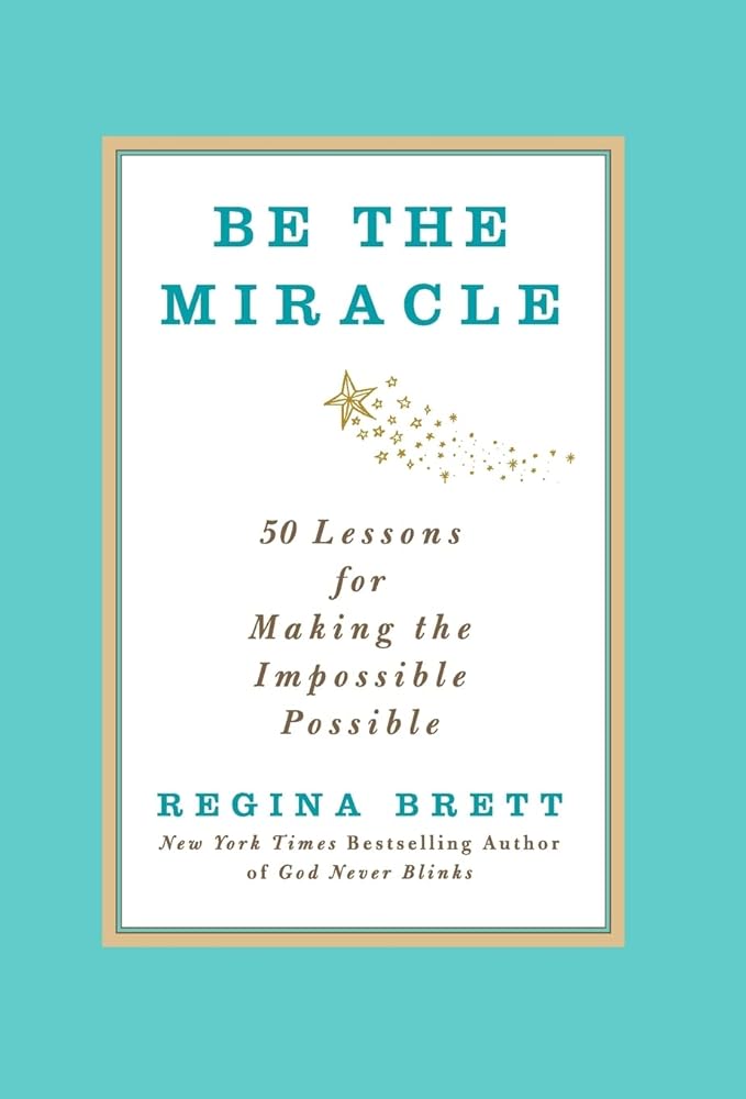 Be the Miracle: 50 Lessons for Making the Impossible Possible cover image