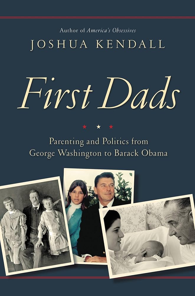 First Dads: Parenting and Politics from George Washington to Barack Obama cover image