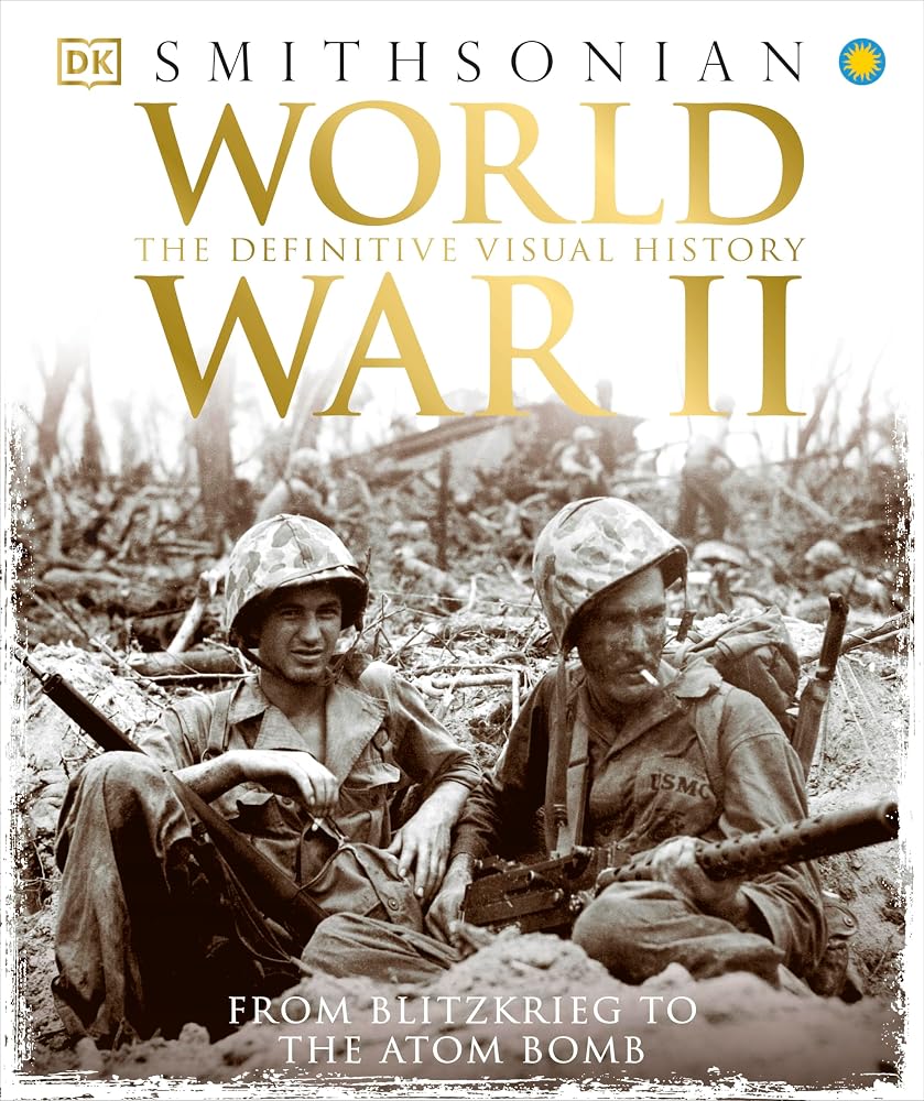 World War II: The Definitive Visual History from Blitzkrieg to the Atom Bomb cover image