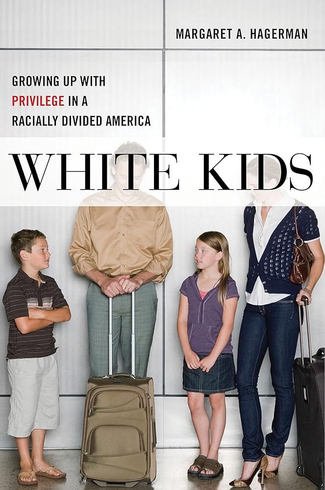 White Kids: Growing Up with Privilege in a Racially Divided America (Critical Perspectives on Youth, 1) cover image