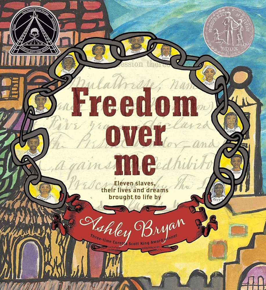 Freedom Over Me: Eleven Slaves, Their Lives and Dreams Brought to Life by Ashley Bryan cover image