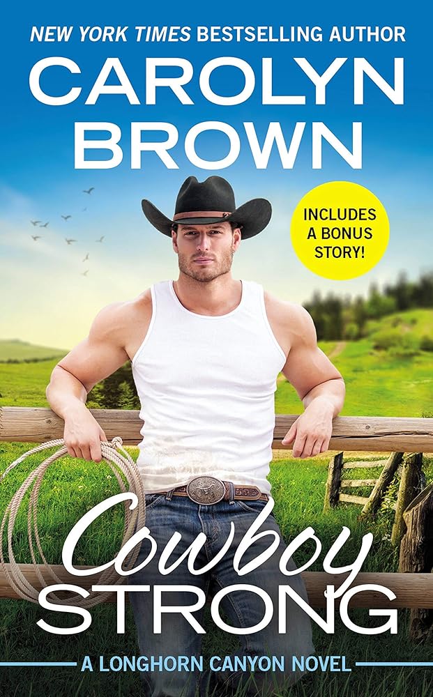 Cowboy Strong: Includes a Bonus Novella (Longhorn Canyon, 7) cover image